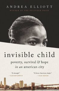 Elliott, A. (2022). Invisible child: Poverty, survival, & hope in an American city (Random House trade paperback edition). Random House.